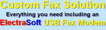 Custom Fax Solution. Everything you need including an ElectraSoft USB Fax Modem.